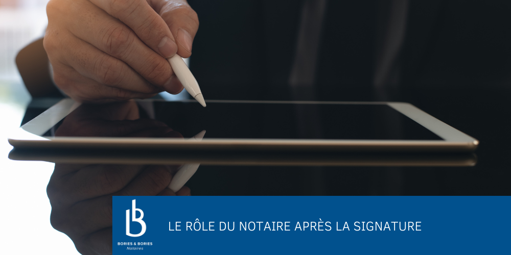 Le rôle du notaire après la signature