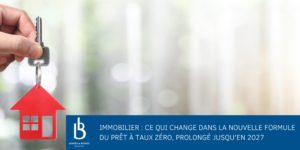 Immobilier : Ce qui change dans la nouvelle formule du Prêt à Taux Zéro, prolongé jusqu'en 2027