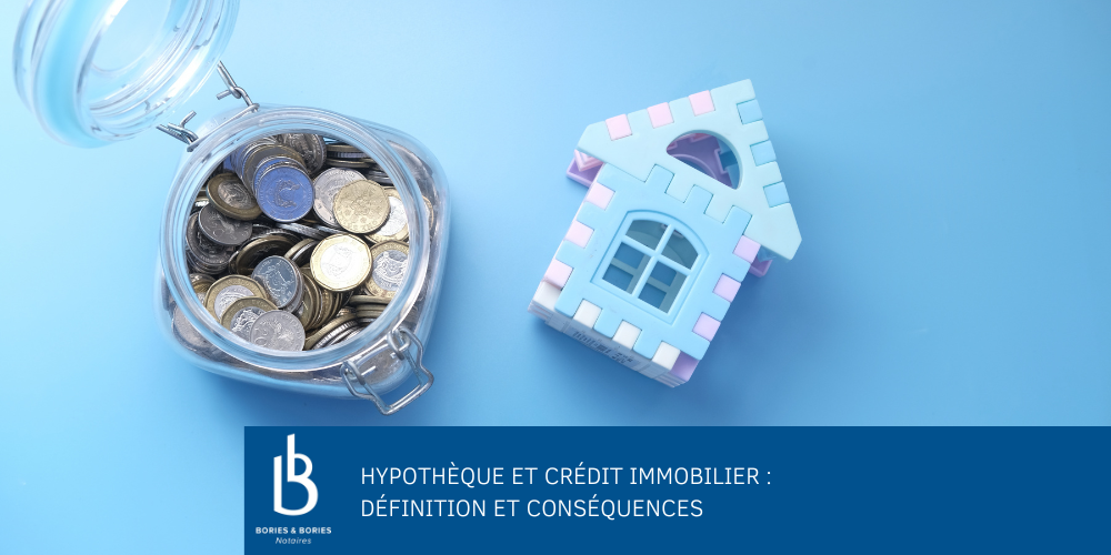 Hypothèque et crédit immobilier : définition et conséquences